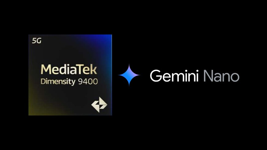 MediaTek meluncurkan dukungan Gemini Nano untuk chip