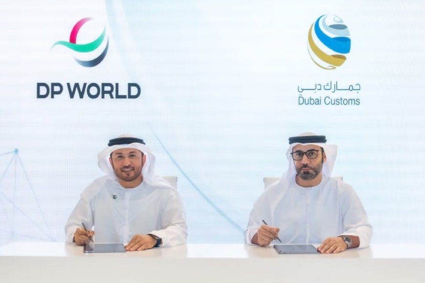 Bea Cukai Dubai dan DP World akan meningkatkan perdagangan