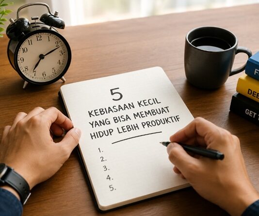 5 Kebiasaan Kecil yang Bisa Membuat Hidup Lebih Produktif Tanpa Stres
